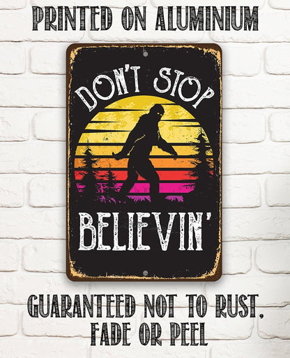 Don't Stop Believing Big Foot  -  Metal Sign