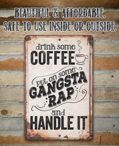 Drink Coffee Gangsta Rap Handle It - Metal Sign