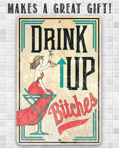 Drink Up Bitches - Metal Sign