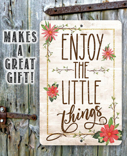 Enjoy The Little Things - Metal Sign