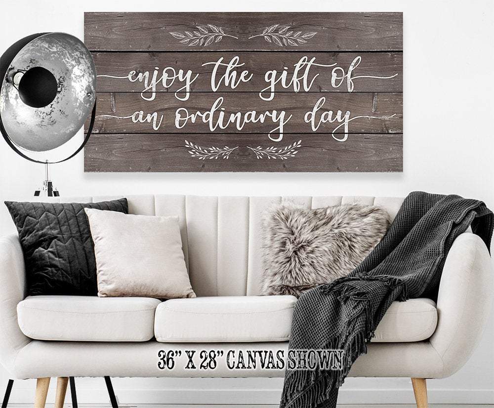 Enjoy The Gift of an Ordinary Day - Canvas