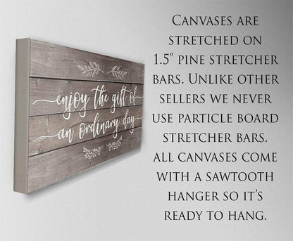 Enjoy The Gift of an Ordinary Day - Canvas