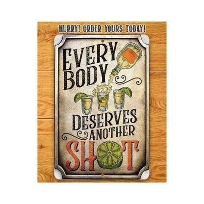 Everybody Deserves Another Shot - Metal Sign