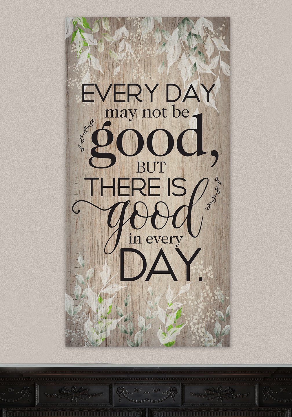 Everyday May Not Be Good - Canvas