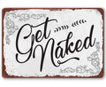 Get Naked - Metal Sign