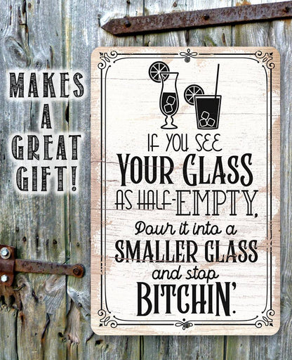 Glass as Half-Empty Pour it into a Smaller Glass - Metal Sign