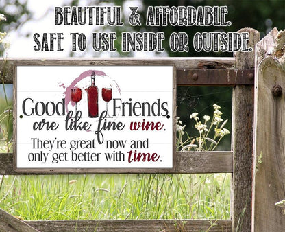 Good Friends are Like Fine Wine - Metal Sign