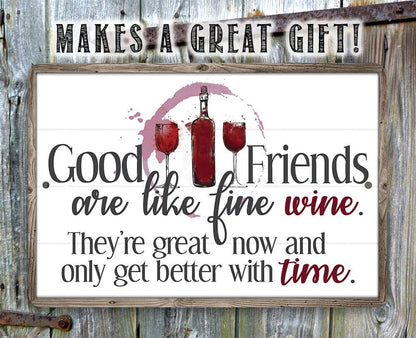 Good Friends are Like Fine Wine - Metal Sign