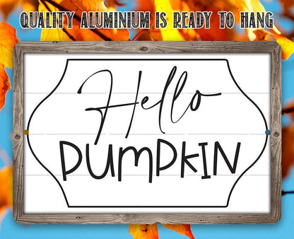 Hello Pumpkin - Metal Sign