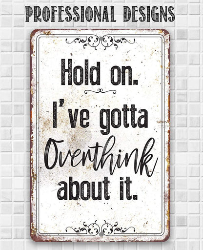 Hold On Overthink - Metal Sign