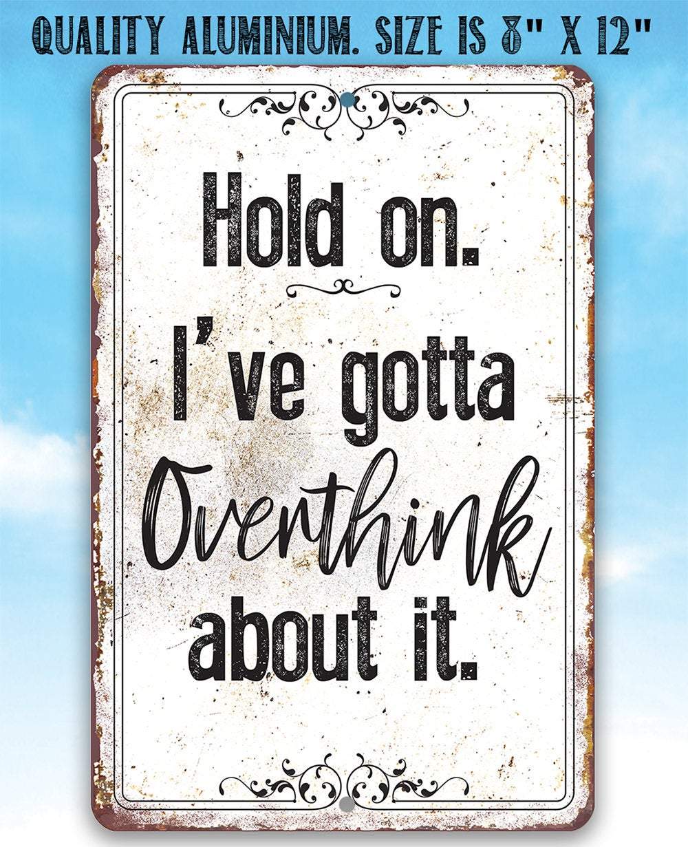 Hold On Overthink - Metal Sign