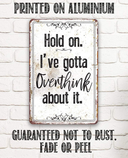 Hold On Overthink - Metal Sign