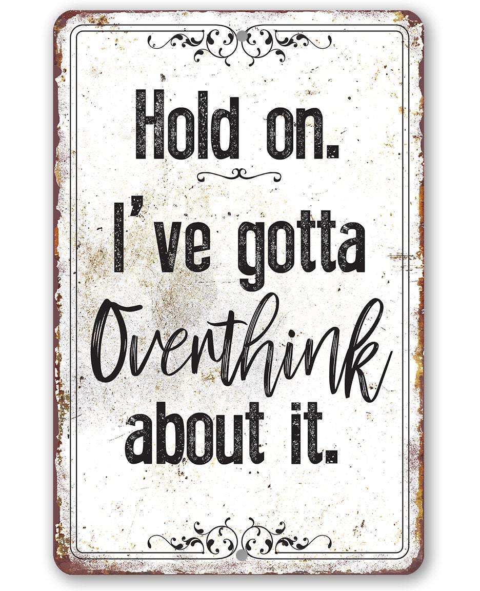 Hold On Overthink - Metal Sign