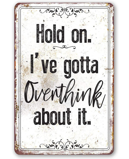 Hold On Overthink - Metal Sign