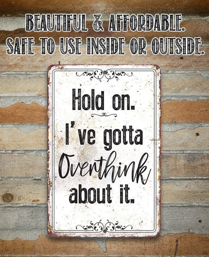 Hold On Overthink - Metal Sign