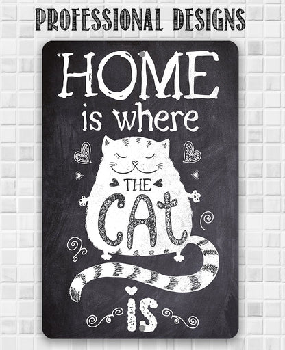 Home Is Where The Cat Is - Metal Sign