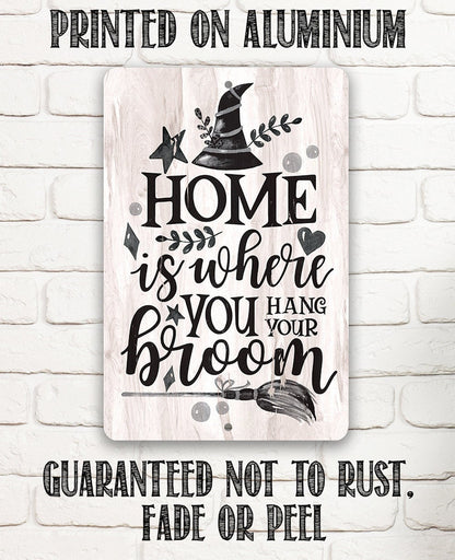 Home Is Where You Hang Your Broom - Metal Sign