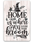 Home Is Where You Hang Your Broom - Metal Sign