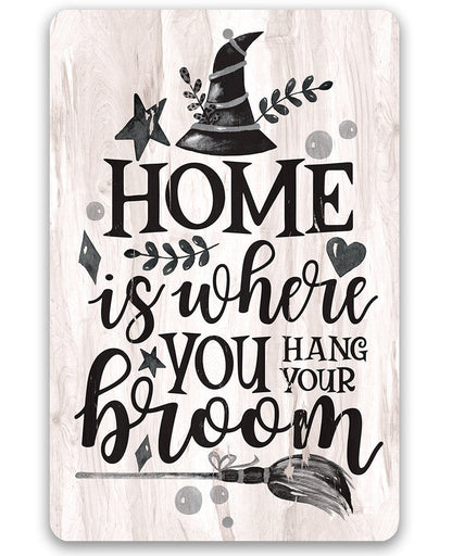 Home Is Where You Hang Your Broom - Metal Sign
