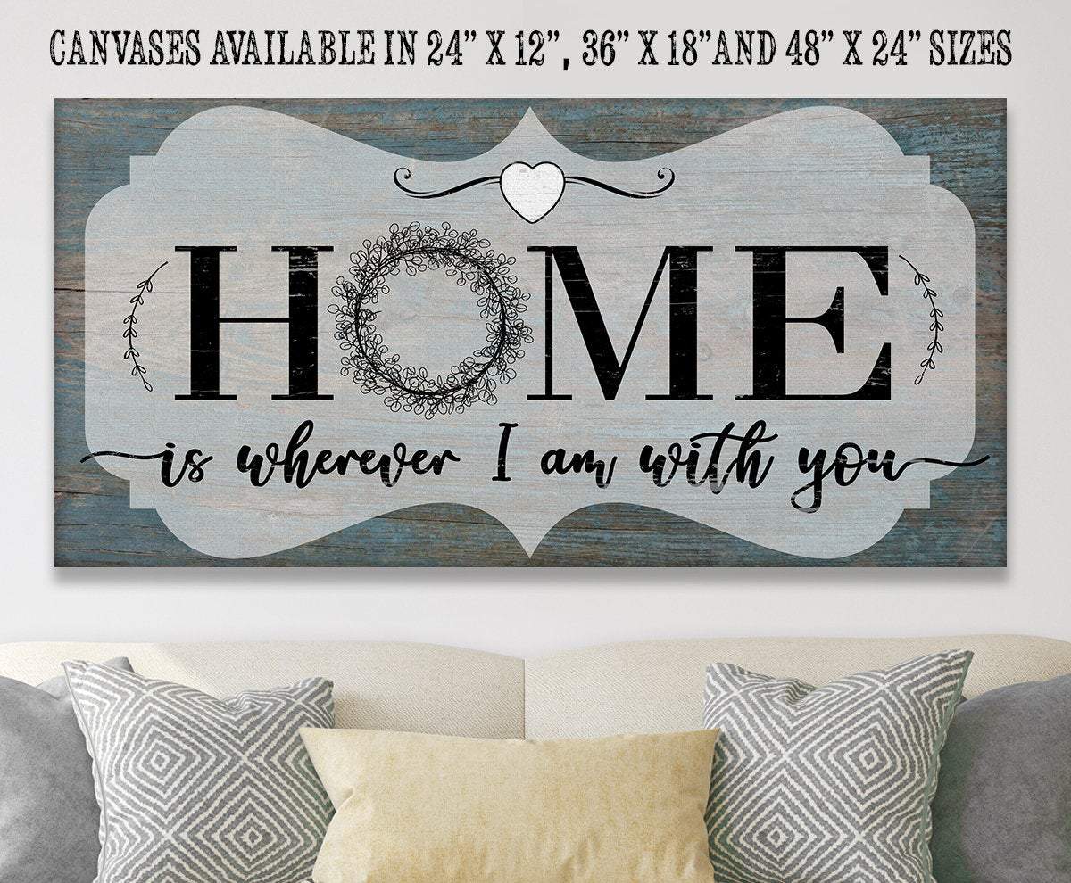 Home Is Wherever I Am With You - Canvas