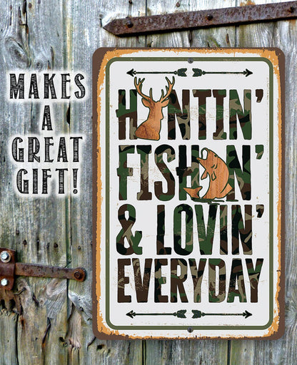 Huntin' Fishin' & Lovin' Everyday - Metal Sign