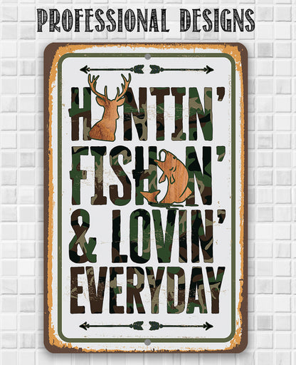 Huntin' Fishin' & Lovin' Everyday - Metal Sign