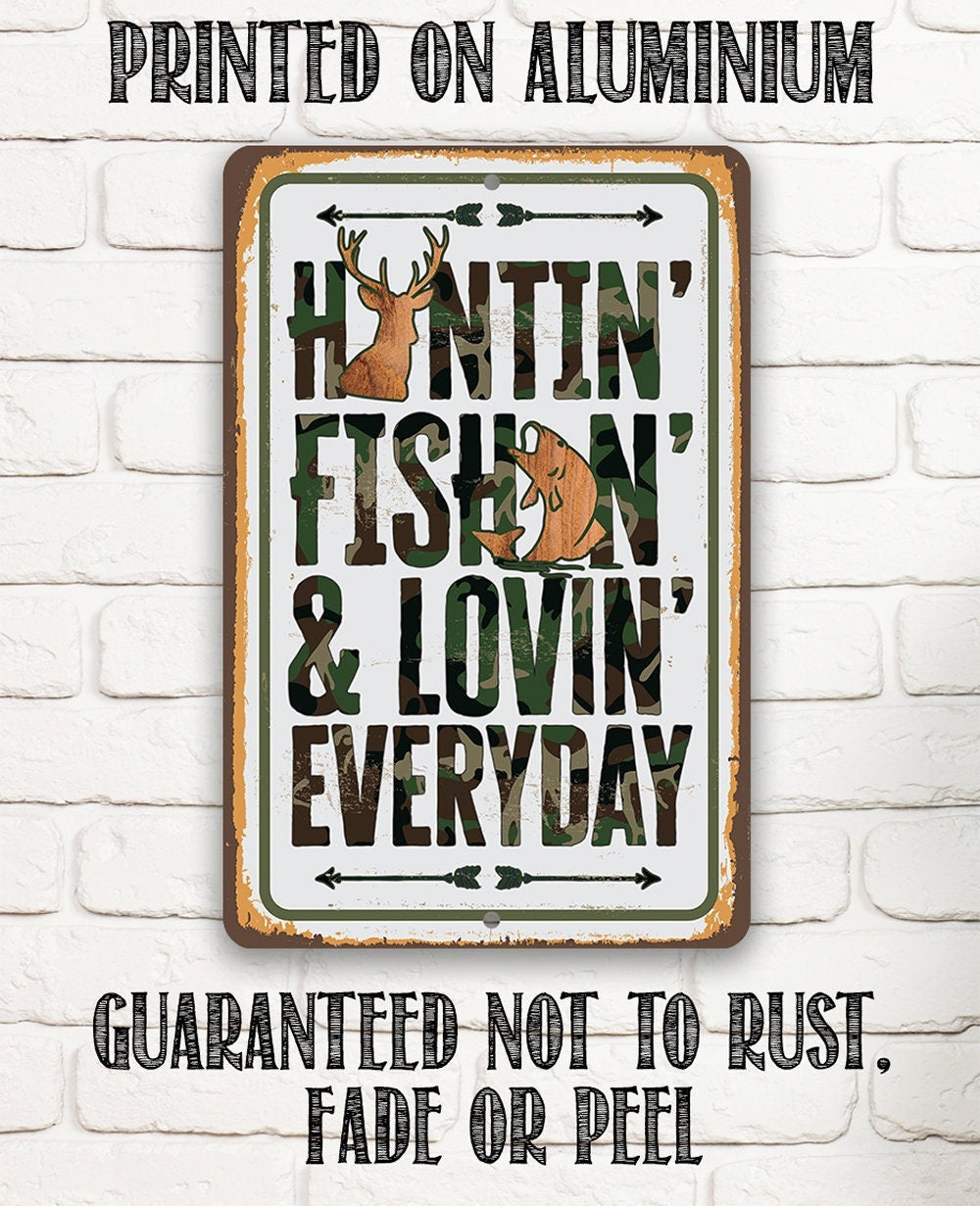 Huntin' Fishin' & Lovin' Everyday - Metal Sign
