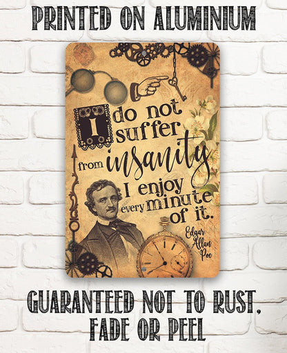I Do Not Suffer From Insanity, I Enjoy Every Minute Of It - Metal Sign