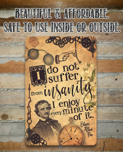 I Do Not Suffer From Insanity, I Enjoy Every Minute Of It - Metal Sign