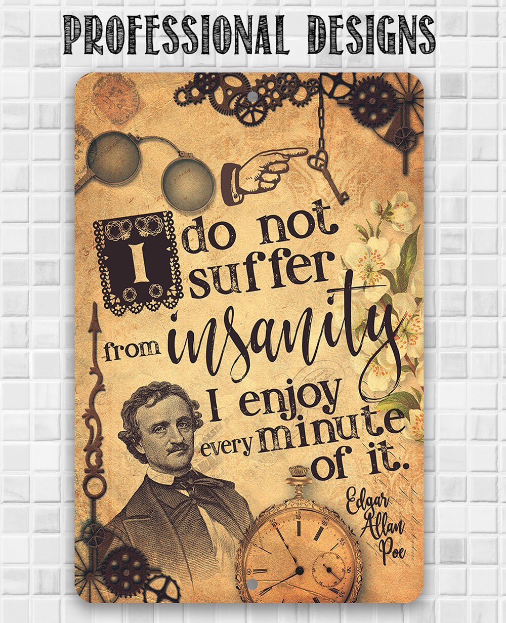 I Do Not Suffer From Insanity, I Enjoy Every Minute Of It - Metal Sign