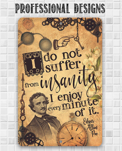 I Do Not Suffer From Insanity, I Enjoy Every Minute Of It - Metal Sign