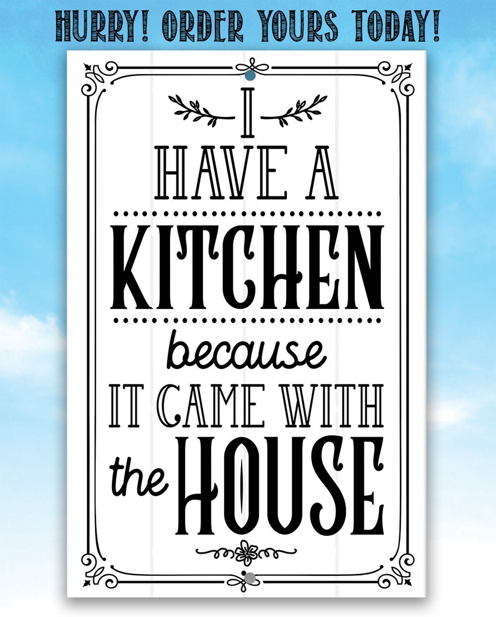 I Have A Kitchen - Metal Sign