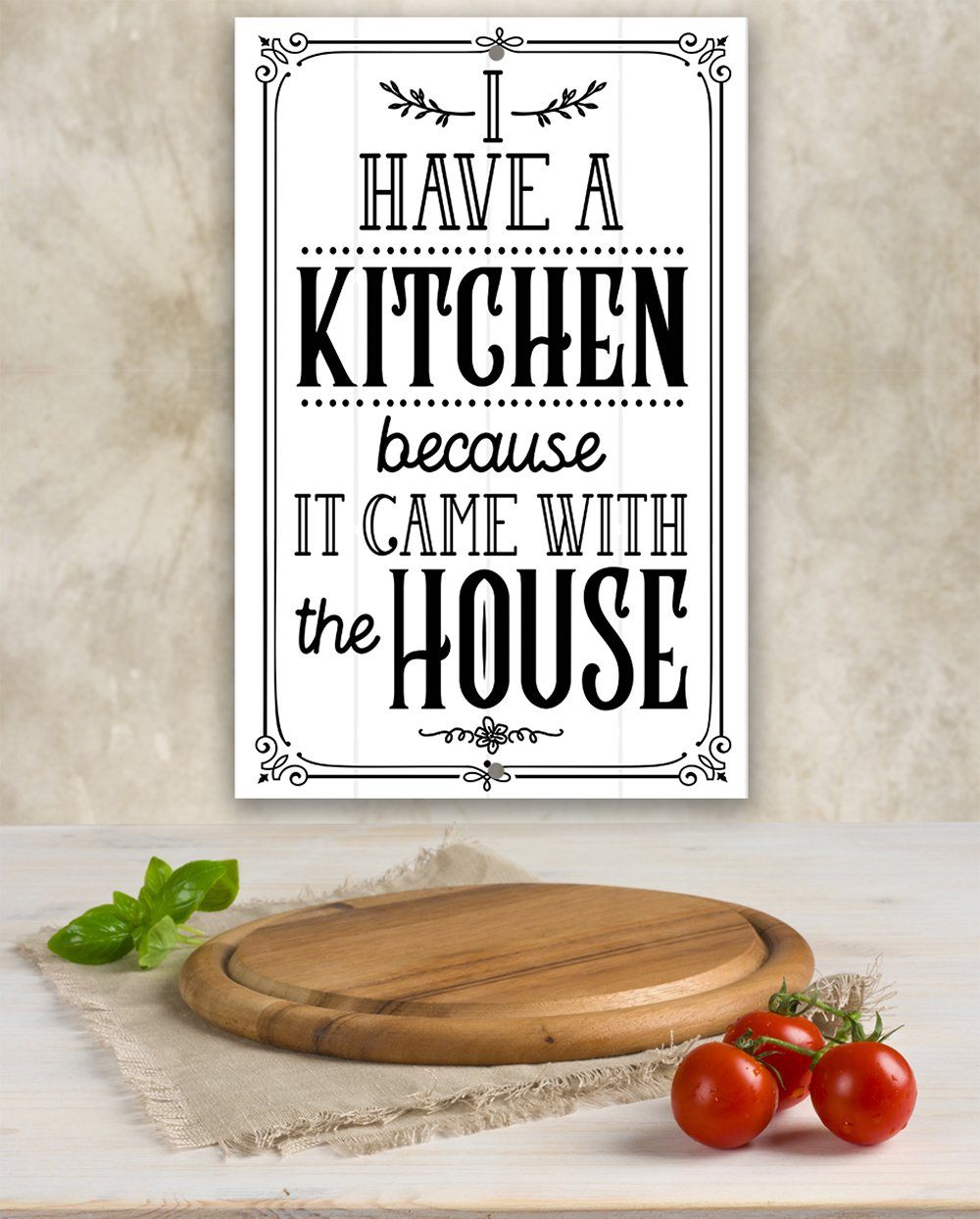 I Have A Kitchen - Metal Sign