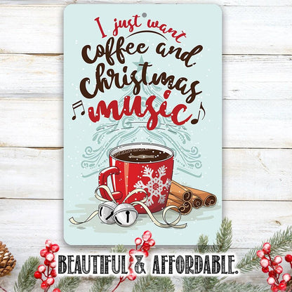 I Just Want Coffee and Christmas Music - Metal Sign