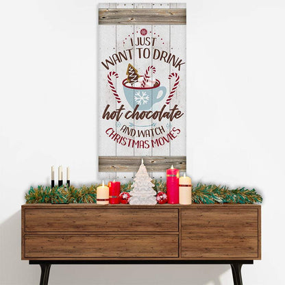 I Just Want To Drink Hot Chocolate - Canvas