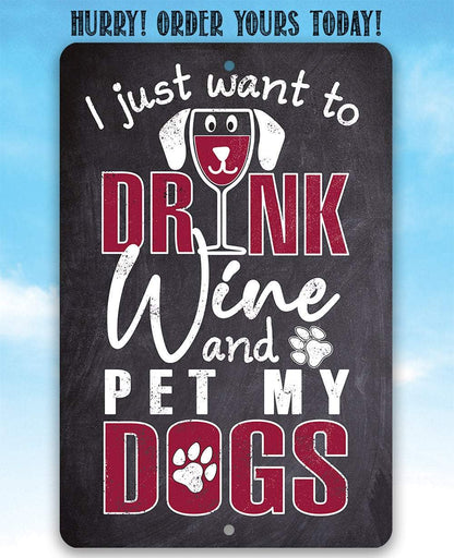 I Just Want To Wine Dog - Metal Sign