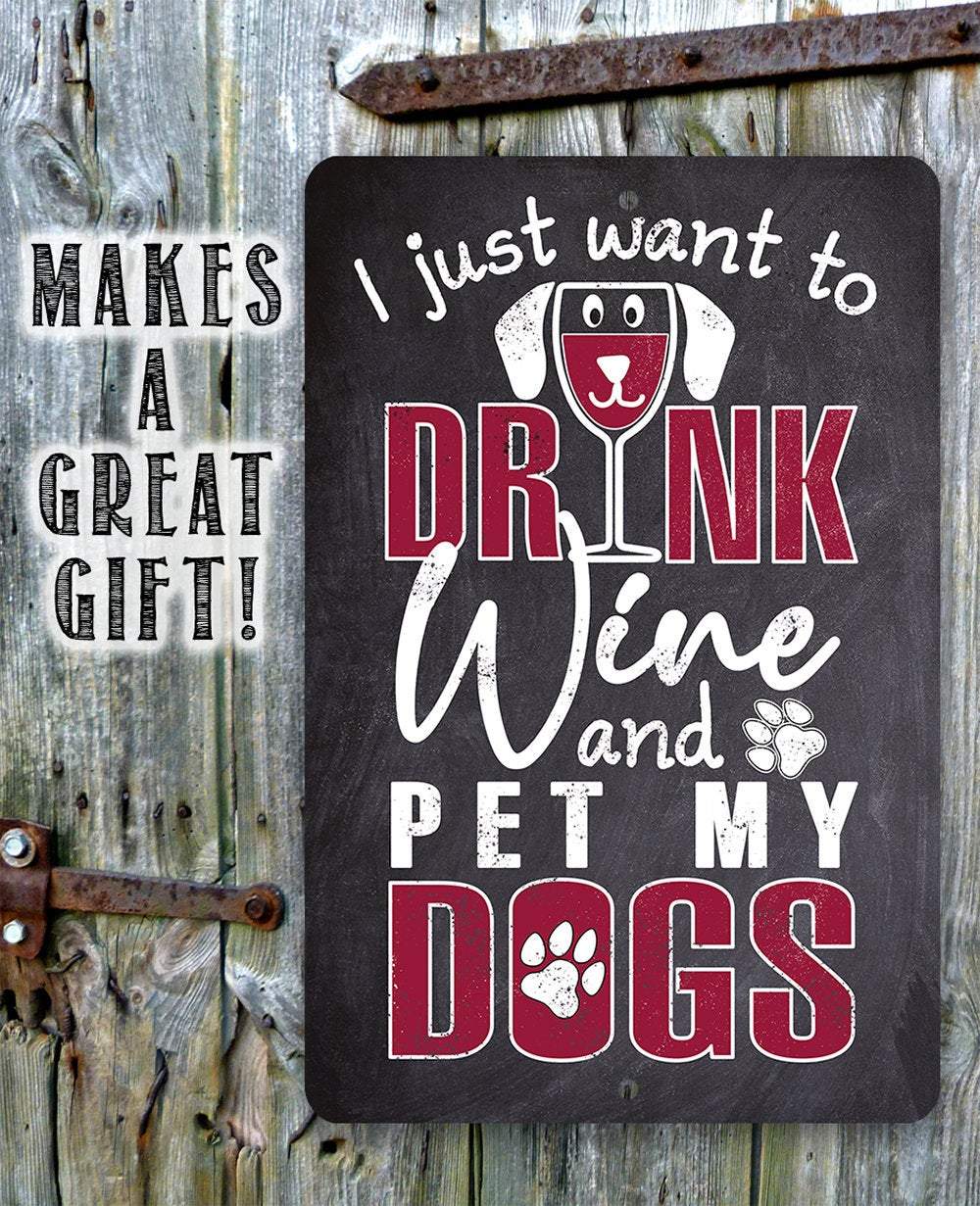 I Just Want To Wine Dog - Metal Sign
