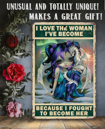 I Love The Woman I've Become - Metal Sign
