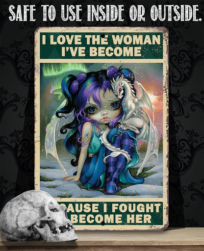 I Love The Woman I've Become - Metal Sign