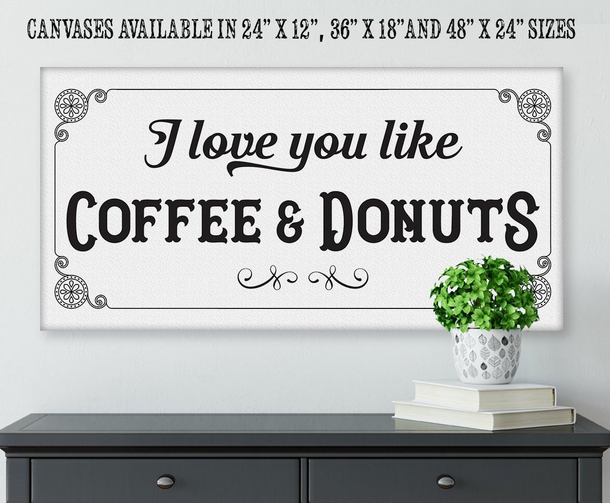 I Love You Like Coffee & Donuts - Canvas