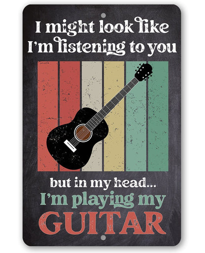 I Might Look Like Guitar - Metal Sign