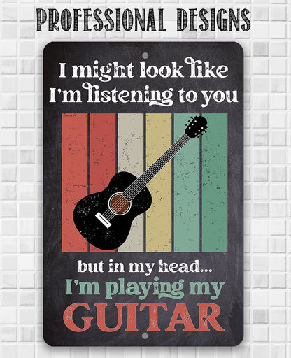 I Might Look Like Guitar - Metal Sign
