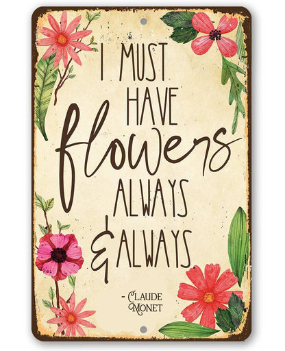 I Must Have Flowers Always - Metal Sign