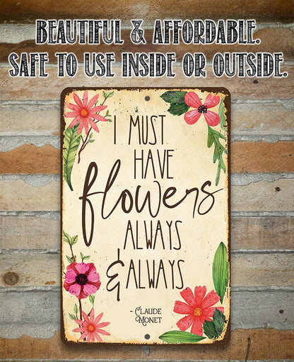 I Must Have Flowers Always - Metal Sign