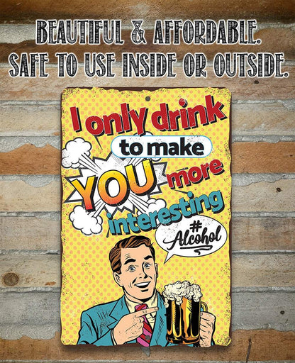 I Only Drink - Metal Sign