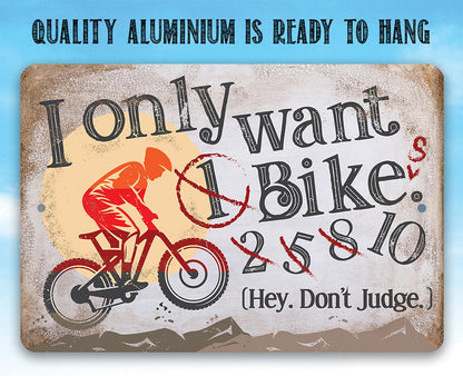 I Only Want One Bike - Metal Sign