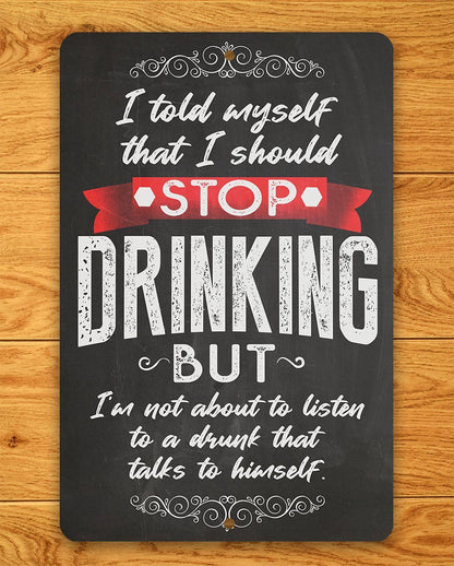 I Should Stop Drinking - Metal Sign