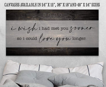 I Wish I Had Met You Sooner - Canvas