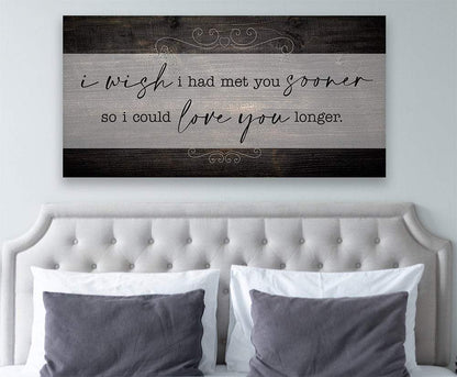 I Wish I Had Met You Sooner - Canvas