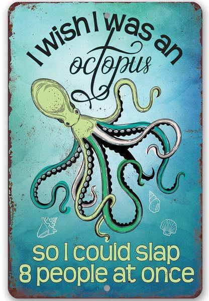 I Wish I Was An Octopus - Metal Sign